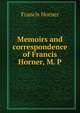 Memoirs and correspondence of Francis Horner, M. P., Francis Horner 