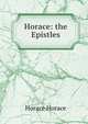 Horace: the Epistles, Horace Horace 