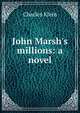 John Marsh's millions: a novel, Charles Klein 
