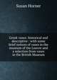 Greek vases: historical and descriptive : with some brief notices of vases in the museum of the Louvre and a selection from vases in the British Museum, Susan Horner 
