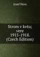 Strom v kvtu; vere 1915-1918. (Czech Edition), Josef Hora 