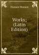 Works; (Latin Edition), Horace Horace 