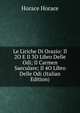 Le Liriche Di Orazio: Il 2O E Il 3O Libro Delle Odi; Il Carmen Saeculare; Il 4O Libro Delle Odi (Italian Edition), Horace Horace 