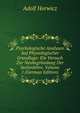 Psychologische Analysen Auf Physiologischer Grundlage: Ein Versuch Zur Neubegrundung Der Seelenlehre, Volume 1 (German Edition), Adolf Horwicz 