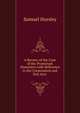 A Review of the Case of the Protestant Dissenters with Reference to the Corporation and Test Acts ., Samuel Horsley 