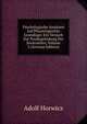 Psychologische Analysen Auf Physiologischer Grundlage: Ein Versuch Zur Neubegrundung Der Seelenlehre, Volume 2 (German Edition), Adolf Horwicz 