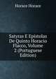 Satyras E Epistolas De Quinto Horacio Flacco, Volume 2 (Portuguese Edition), Horace Horace 