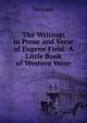 The Writings in Prose and Verse of Eugene Field: A Little Book of Western Verse, Horace Horace 