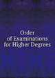 Order of Examinations for Higher Degrees, 