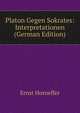 Platon Gegen Sokrates: Interpretationen (German Edition), Ernst Horneffer 