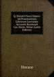 Q. Horatii Flacci Opera: Ad Praestantium Librorum Lectiones Accurate Recensuit Car. Herm. Weise (Latin Edition), Horace Horace 