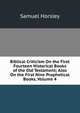 Biblical Criticism On the First Fourteen Historical Books of the Old Testament; Also On the First Nine Prophetical Books, Volume 4, Samuel Horsley 