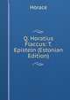 Q. Horatius Flaccus: T. Episteln (Estonian Edition), Horace Horace 
