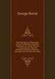 The Theology and Philosophy in Cicero's Somnium Scipionis, Explained: Or, a Brief Attempt to Demonstrate, That the Newtonian System Is Perfectly . Principles Are the Only Sure Ones, Horne George 