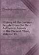 History of the German People from the First Authentic Annals to the Present Time, Volume 13, Horne, Charles F. (Charles Francis), 1870-1942 
