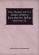Year Books of the Reign of King Edward the Third, Volume 13, Alfred John Horwood 