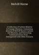 A Collection of Letters Relative to Foreign Missions: Containing Several of Melvill Horne's Letters On Missions, and Interesting Communications from . : Interspersed with Other Extracts, Melvill Horne 