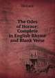 The Odes of Horace: Complete in English Rhyme and Blank Verse, Horace Horace 