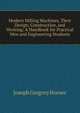Modern Milling Machines, Their Design, Construction, and Working: A Handbook for Practical Men and Engineering Students, Joseph Gregory Horner 