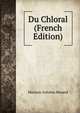 Du Chloral (French Edition), Marious Antoine Horand 