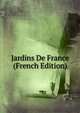 Jardins De France (French Edition), 