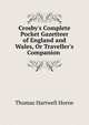 Crosby's Complete Pocket Gazetteer of England and Wales, Or Traveller's Companion ., Thomas Hartwell Horne 