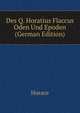Des Q. Horatius Flaccus Oden Und Epoden (German Edition), Horace Horace 