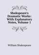 Shakspeare's Dramatic Works: With Explanatory Notes, Volume 1, Уильям Шекспир 