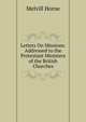 Letters On Missions: Addressed to the Protestant Ministers of the British Churches, Melvill Horne 