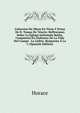 Coleccion De Obras En Verso Y Prosa De D. Tomas De Yriarte: Reflexiones Sobre La Egloga Intitulada Batilo, Compuesta En Alabanza De La Vida Del Campo . La Liebre. Respuesta A La C (Spanish Edition), Horace Horace 
