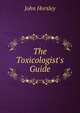 The Toxicologist's Guide, John Horsley 