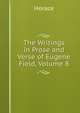 The Writings in Prose and Verse of Eugene Field, Volume 8, Horace Horace 