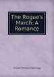 The Rogue's March: A Romance, Hornung E W 