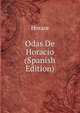Odas De Horacio (Spanish Edition), Horace Horace 