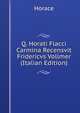 Q. Horati Flacci Carmina Recensvit Fridericvs Vollmer (Italian Edition), Horace Horace 