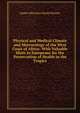 Physical and Medical Climate and Meteorology of the West Coast of Africa: With Valuable Hints to Europeans for the Preservation of Health in the Tropics, James Africanus Beale Horton 