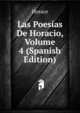Las Poesias De Horacio, Volume 4 (Spanish Edition), Horace Horace 