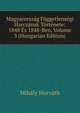 Magyarorszag Fuggetlensegi Harczanak Tortenete: 1848 Es 1848-Ben, Volume 3 (Hungarian Edition), Mihaly Horvath 