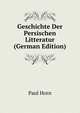 Geschichte Der Persischen Litteratur (German Edition), Paul Horn 