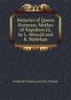Memoirs of Queen Hortense, Mother of Napoleon Iii, by L. Wraxall and R. Wehrhan, Frederick Charles Lascelles Wraxall 