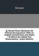 Q. Horatii Flacci Epistolae Ad Pisones Et Augustum: With an English Commentary and Notes : To Which Are Added Two Dissertations . (Latin Edition), Horace Horace 