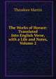 The Works of Horace: Translated Into English Verse, with a Life and Notes, Volume 2, Martin, Theodore, Sir, 1816-1909 
