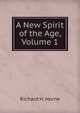 A New Spirit of the Age, Volume 1, Richard H. Horne 