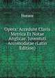 Opera: Accedunt Clavis Metrica Et Notae Anglicae. Juventuti Accomodatae (Latin Edition), Horace Horace 