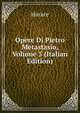 Opere Di Pietro Metastasio, Volume 3 (Italian Edition), Horace Horace 