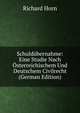 Schuldubernahme: Eine Studie Nach Osterreichischem Und Deutschem Civilrecht (German Edition), Richard Horn 