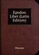 Epodon Liber (Latin Edition), Horace Horace 
