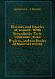 Diseases and Injuries of Seamen: With Remarks On Their Enlistment, Naval Hygiene, and the Duties of Medical Officers, Gustavus R. B. Horner 