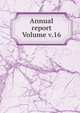 Annual report Volume v.16, 