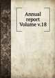 Annual report Volume v.18, 